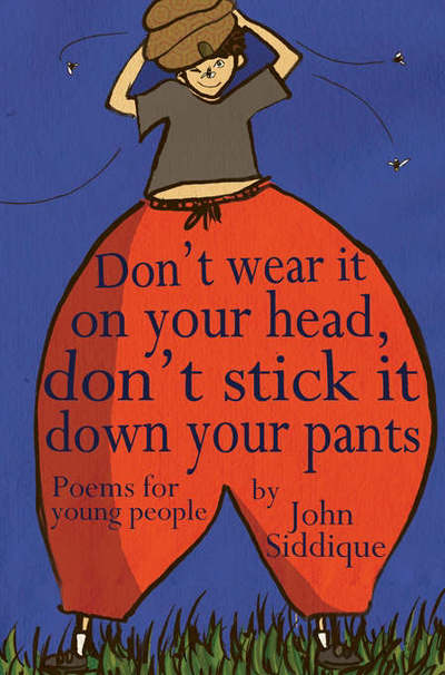 Cover for John Siddique · Don't Wear it on Your Head, Don't Stick it Down Your Pants: Poems for Young People (Paperback Book) (2006)