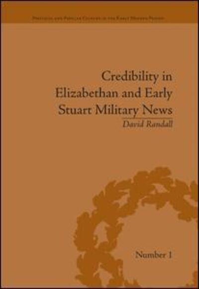 Cover for David Randall · Credibility in Elizabethan and Early Stuart Military News - Political and Popular Culture in the Early Modern Period (Hardcover bog) (2008)