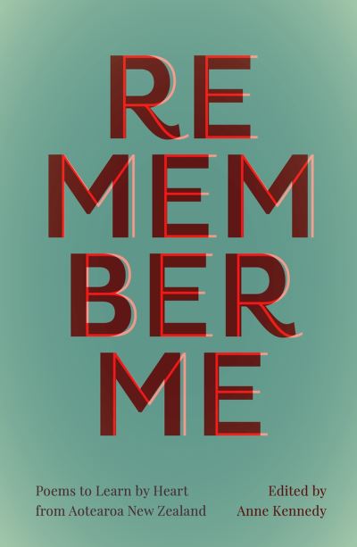 Cover for Anne Kennedy · Remember Me: Poems to Learn by Heart from Aotearoa New Zealand (Pocketbok) (2024)