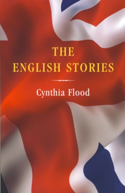 Cover for Cynthia Flood · The English Stories: Stories (Paperback Book) [1st edition] (2009)