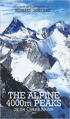 Cover for Richard Goedeke · The Alpine 4000m Peaks by the Classic Routes: A guide for mountaineers (Paperback Book) [2nd Revised edition] (2003)