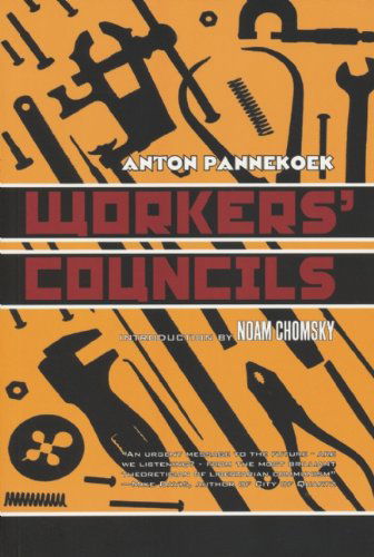 Workers' Councils - Anton Pannekoek - Kirjat - AK Press - 9781902593562 - perjantai 1. marraskuuta 2002