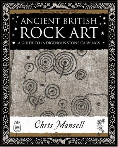 Cover for Chris Mansell · Ancient British Rock Art: A Guide to Indigenous Stone Carvings - Wooden Books U.K. Gift Book (Paperback Book) (2007)