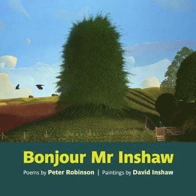 Cover for Peter Robinson · Bonjour Mr Inshaw: Poems by Peter Robinson, Paintings by David Inshaw (Pocketbok) (2020)