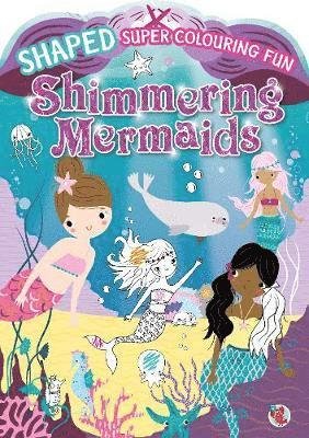 Cover for Shaped Super Colour Fun  Shimmering Mermaids (Book)