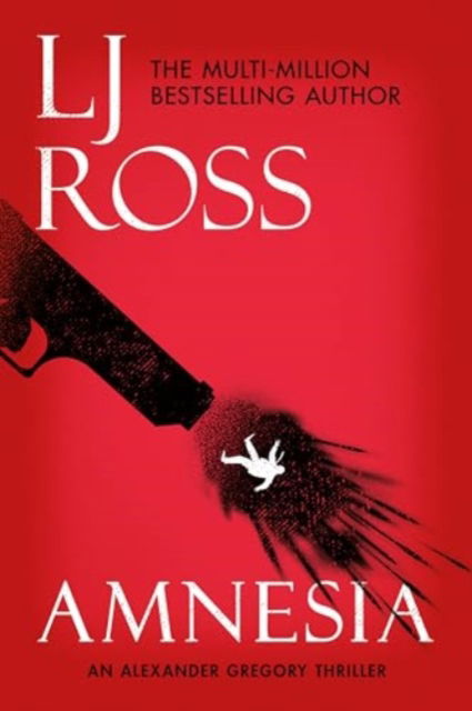 Cover for LJ Ross · Amnesia: An Alexander Gregory Thriller - The Alexander Gregory Thrillers (Paperback Book) (2024)