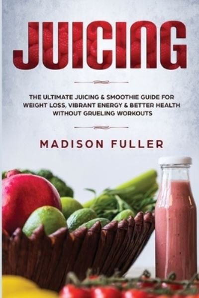 Cover for Madison Fuller · Juicing (Pocketbok) (2019)
