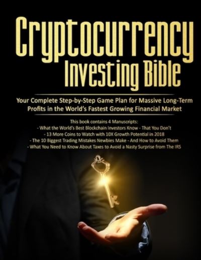 Cryptocurrency Investing Bible: Your Complete Step-by-Step Game Plan for Massive Long-Term Profits in the World's Fastest Growing Market - Stephen Satoshi - Books - Financial Freedom Publishing - 9781913470562 - January 6, 2020
