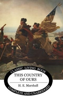 This Country of Ours - H E Marshall - Books - Living Book Press - 9781922348562 - May 13, 2019