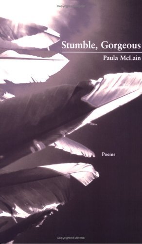 Stumble, Gorgeous - Paula Mclain - Books - Western Michigan University, New Issues  - 9781930974562 - October 1, 2005