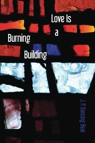 Cover for J. P. Dancing Bear · Love is a Burning Building (Paperback Book) (2014)
