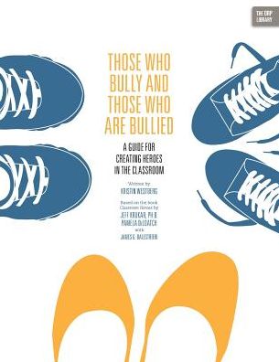 Those Who Bully and Those Who Are Bullied: a Guide for Creating Heroes in the Classroom - Kristin Westberg - Books - RTC Publishing - 9781939418562 - June 20, 2014