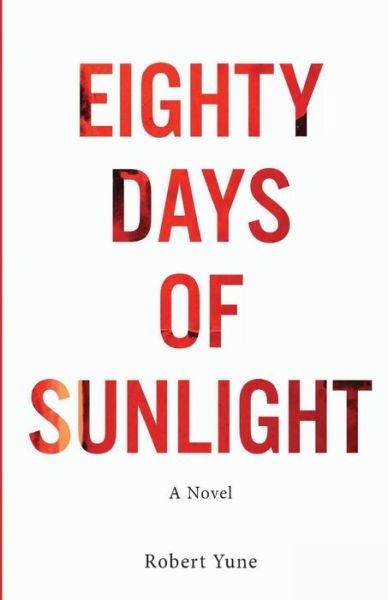 Cover for Robert Yune · Eighty Days of Sunlight (Paperback Book) (2017)