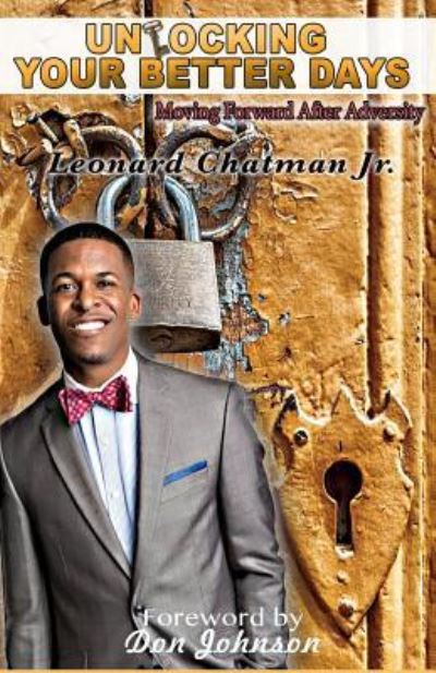 Cover for Leonard Chatman Jr. · Unlocking Your Better Days : Moving Forward After Adversity (Paperback Book) (2018)