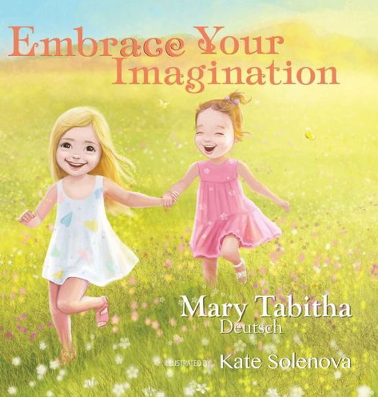 Embrace Your Imagination - Mary Tabitha Deutsch - Books - Performance Publishing Group - 9781946629562 - August 31, 2019