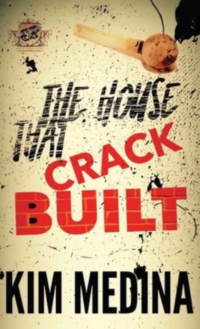 Cover for Kim Medina · The House That Crack Built (The Cartel Publications Presents) - The House That Crack Built (Inbunden Bok) (2017)