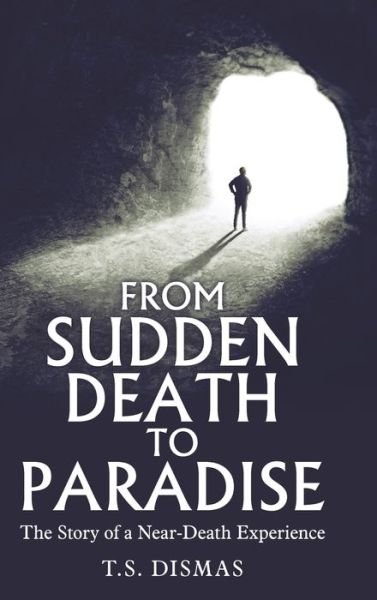 Cover for T S Dismas · From Sudden Death to Paradise (Hardcover Book) (2019)