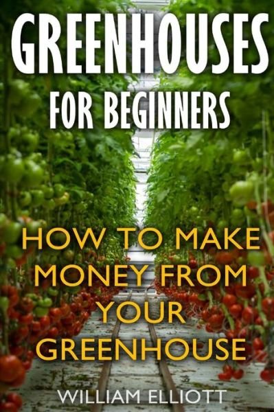 Cover for William Elliott · Greenhouses For Beginners (Paperback Book) (2017)