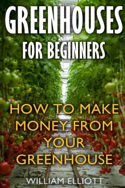 Cover for William Elliott · Greenhouses For Beginners (Pocketbok) (2017)