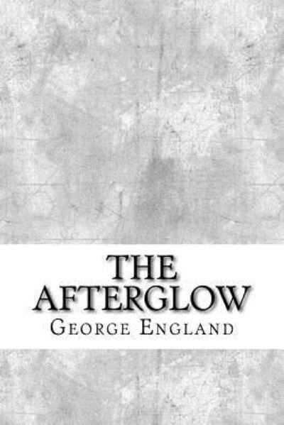 Cover for George Allan England · The Afterglow (Pocketbok) (2017)