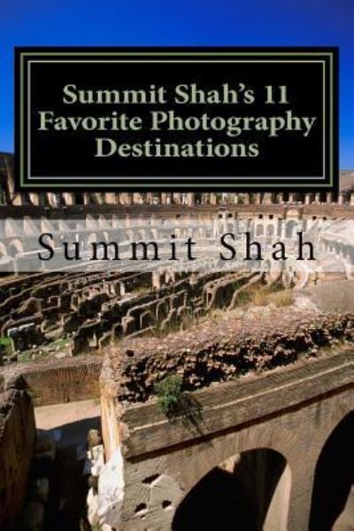 Cover for Summit Shah · Summit Shah's 11 Favorite Photography Destinations (Pocketbok) (2017)