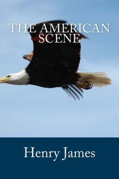 The American Scene - Henry James - Libros - Createspace Independent Publishing Platf - 9781978198562 - 12 de octubre de 2017