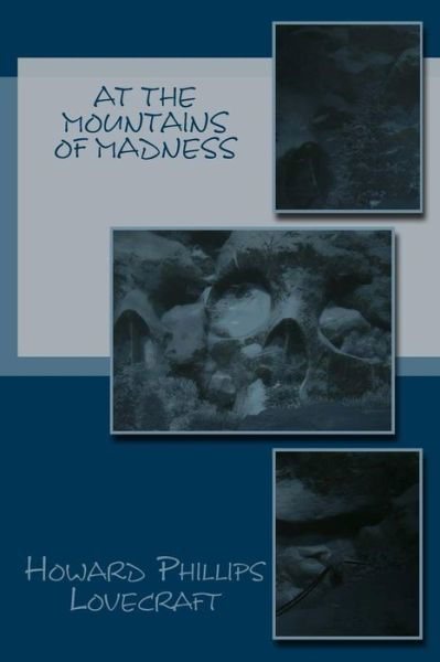 At the Mountains of Madness - Howard Phillips Lovecraft - Kirjat - Createspace Independent Publishing Platf - 9781978367562 - maanantai 16. lokakuuta 2017