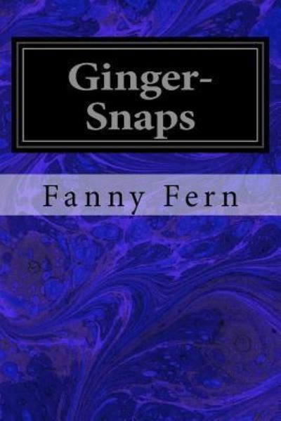 Ginger-Snaps - Fanny Fern - Books - Createspace Independent Publishing Platf - 9781979667562 - November 12, 2017