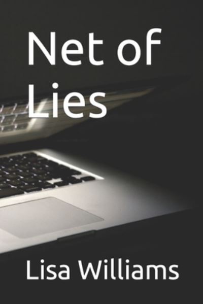 Net of Lies - Lisa Williams - Books - Independently Published - 9781980883562 - June 6, 2018