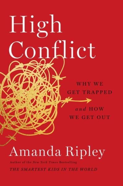 Cover for Amanda Ripley · High Conflict: Why We Get Trapped and How We Get Out (Hardcover Book) (2021)