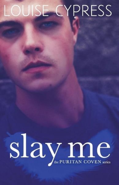Cover for Louise Cypress · Slay Me (Paperback Book) (2018)