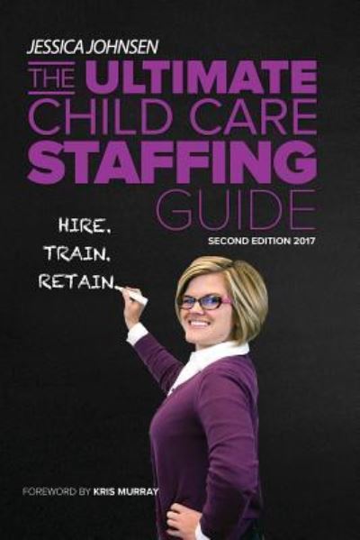 Cover for Jessica Johnsen · The Ultimate Child Care Staffing Guide (Taschenbuch) (2017)