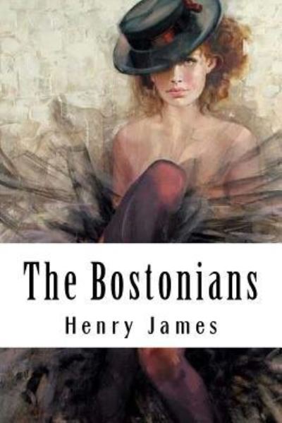 The Bostonians - Henry James - Books - Createspace Independent Publishing Platf - 9781985242562 - February 9, 2018