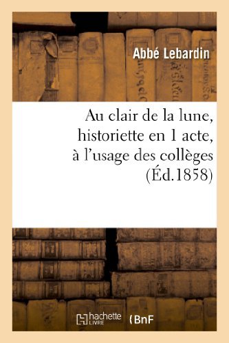 Cover for Lebardin · Au Clair De La Lune, Historiette en 1 Acte, a L'usage Des Colleges (Paperback Bog) (2013)