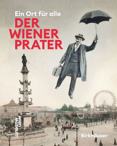 Werner Michael Schwarz · Der Wiener Prater: Ein Ort fur alle (Paperback Book) (2024)