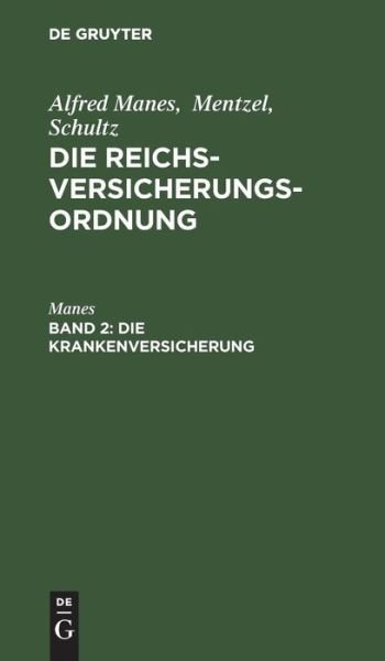 Die Krankenversicherung - Manes - Books - de Gruyter - 9783111197562 - April 1, 1912
