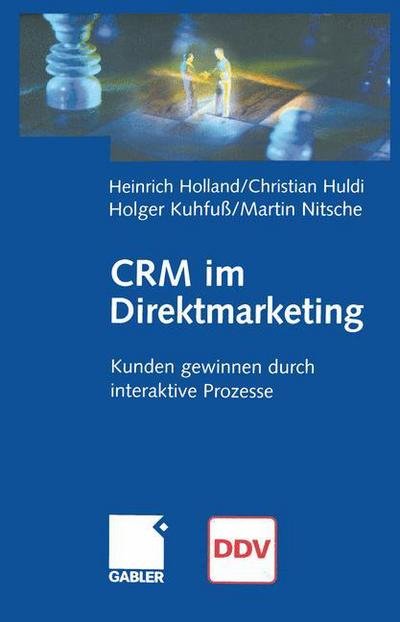 Cover for Heinrich Holland · Crm Im Direktmarketing: Kunden Gewinnen Durch Interaktive Prozesse (Paperback Bog) [Softcover Reprint of the Original 1st 2001 edition] (2012)