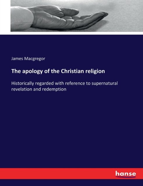 The apology of the Christian - Macgregor - Kirjat -  - 9783337131562 - torstai 31. elokuuta 2017
