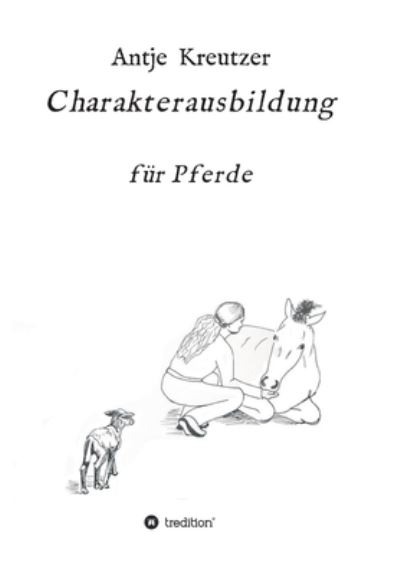 Cover for Antje Kreutzer · Charakterausbildung (Paperback Book) (2021)