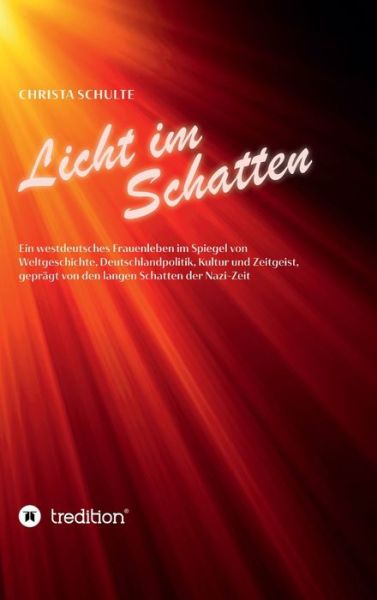 Licht im Schatten - Ein westdeutsches Frauenleben - Christa Schulte - Books - Tredition Gmbh - 9783347396562 - October 18, 2021