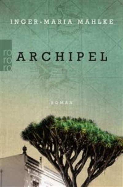 Cover for Inger-Maria Mahlke · Archipel (Paperback Book) (2020)