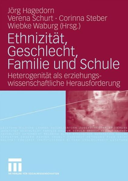 Cover for J Rg Hagedorn · Ethnizitat, Geschlecht, Familie Und Schule: Heterogenitat ALS Erziehungswissenschaftliche Herausforderung (Paperback Book) [2010 edition] (2009)