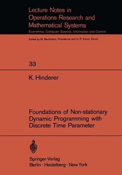Foundations of Non-stationary Dynamic Programming with Discrete Time Parameter - Lecture Notes in Economics and Mathematical Systems - K. Hinderer - Bøger - Springer-Verlag Berlin and Heidelberg Gm - 9783540049562 - 1970