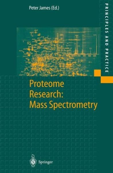 Cover for Peter James · Proteome Research: Mass Spectrometry - Principles and Practice (Paperback Book) [Softcover reprint of the original 1st ed. 2001 edition] (2000)
