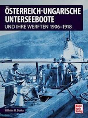 Cover for Wilhelm Maximilian Donko · Österreichisch-ungarische Unterseeboote (Hardcover Book) (2022)