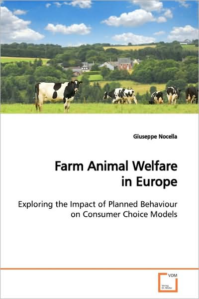Cover for Giuseppe Nocella · Farm Animal Welfare in Europe: Exploring the Impact of Planned Behaviour on Consumer Choice Models (Paperback Book) (2009)