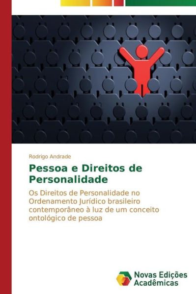 Cover for Rodrigo Andrade · Pessoa E Direitos De Personalidade: Os Direitos De Personalidade No Ordenamento Jurídico Brasileiro Contemporâneo À Luz De Um Conceito Ontológico De Pessoa (Paperback Book) [Portuguese edition] (2014)