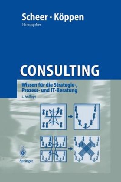Cover for August-wilhelm Scheer · Consulting: Wissen Fur Die Strategie-, Prozess- Und It-Beratung (Pocketbok) [2nd 2. Aufl. 2001. Softcover Reprint of the Origin edition] (2012)