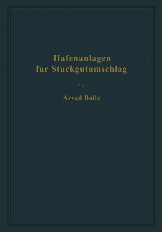 Cover for Arved Bolle · Hafenanlagen Fur Stuckgutumschlag: Ausgewahlte Kapitel Aus Dem Seehafenbau (Pocketbok) [1941 edition] (1941)