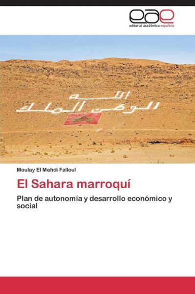 Cover for Moulay El Mehdi Falloul · El Sahara Marroquí: Plan De Autonomía Y Desarrollo Económico Y Social (Paperback Book) [Spanish edition] (2014)